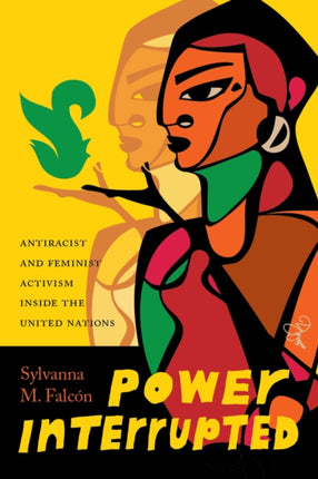 Power Interrupted: Antiracist and Feminist Activism inside the United Nations