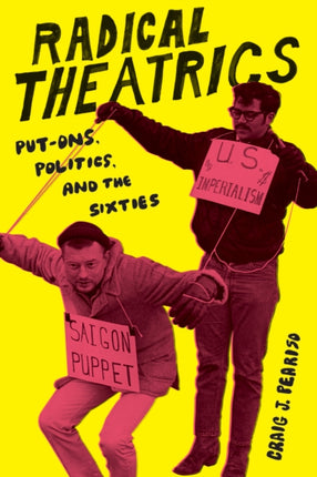 Radical Theatrics: Put-Ons, Politics, and the Sixties