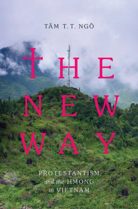 The New Way: Protestantism and the Hmong in Vietnam