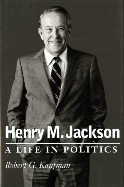 Henry M. Jackson: A Life in Politics