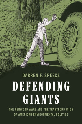 Defending Giants: The Redwood Wars and the Transformation of American Environmental Politics