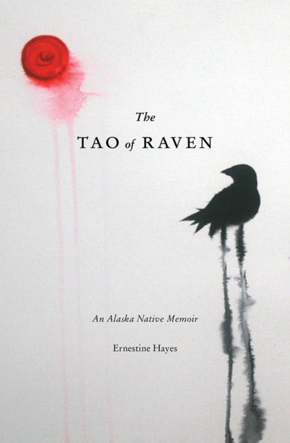 The Tao of Raven: An Alaska Native Memoir