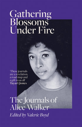 Gathering Blossoms Under Fire: The Journals of Alice Walker