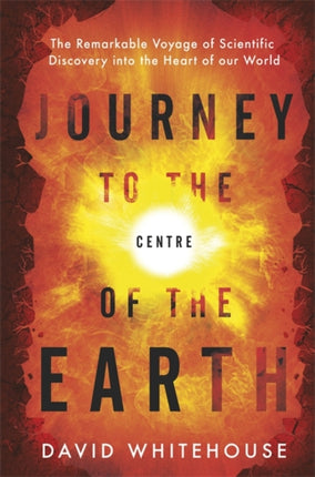 Journey to the Centre of the Earth The Remarkable