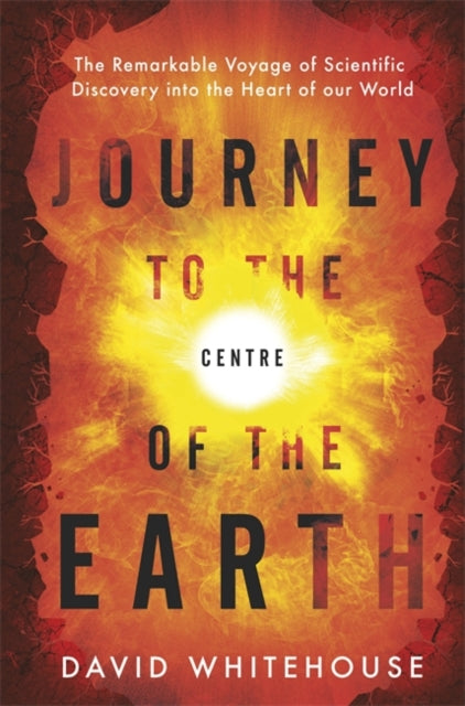 Journey to the Centre of the Earth The Remarkable