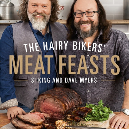 The Hairy Bikers' Meat Feasts: With Over 120 Delicious Recipes - A Meaty Modern Classic