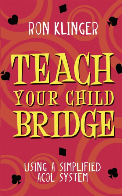 Teach Your Child Bridge: Using A Simplified Acol System