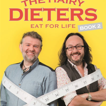 The Hairy Dieters Eat for Life: How to Love Food, Lose Weight and Keep it Off for Good!