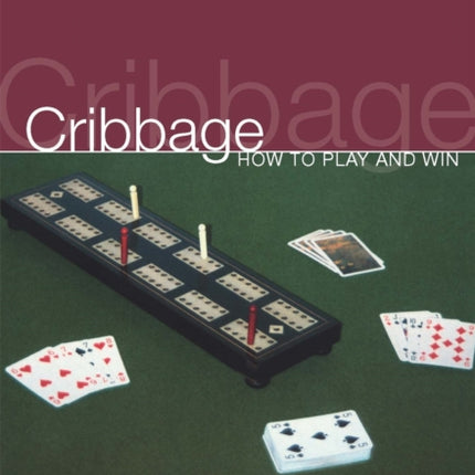 Cribbage: How To Play And Win