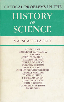 Critical Problems in the History of Science  Proceedings of the Institute for the History of Science 1957