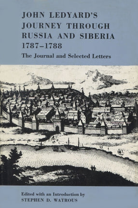 John Ledyards Journey through Russia and Siberi  The Journal and Selected Letters