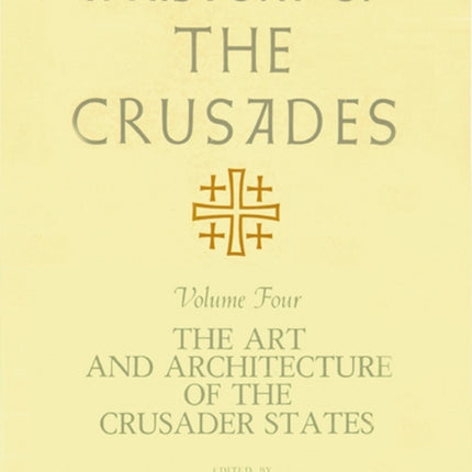 A History of the Crusades v. 4 Art and Architecture of the Crusader States