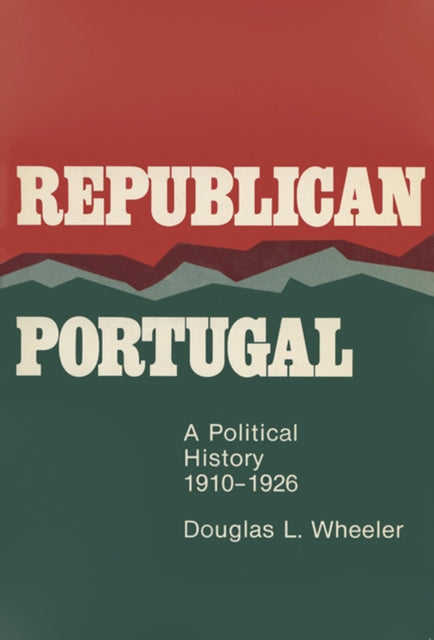 Republican Portugal  A Political History 19101926