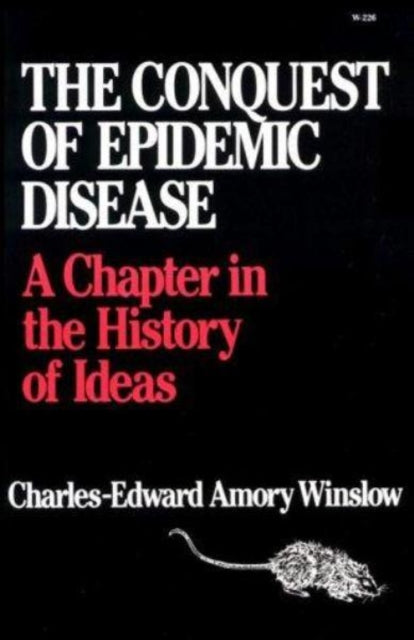 Conquest of Epidemic Disease  A Chapter in the History of Ideas