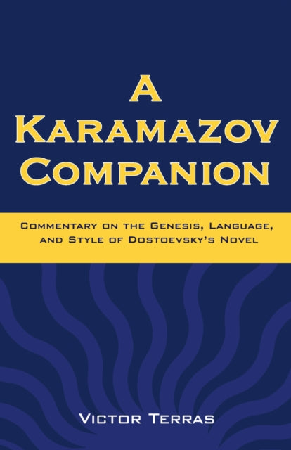 A Karamazov Companion  Commentary on the Genesis Language and Style of Dostoevskys Novel