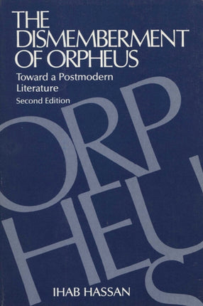 The Dismemberment of Orpheus  Toward a Postmodern