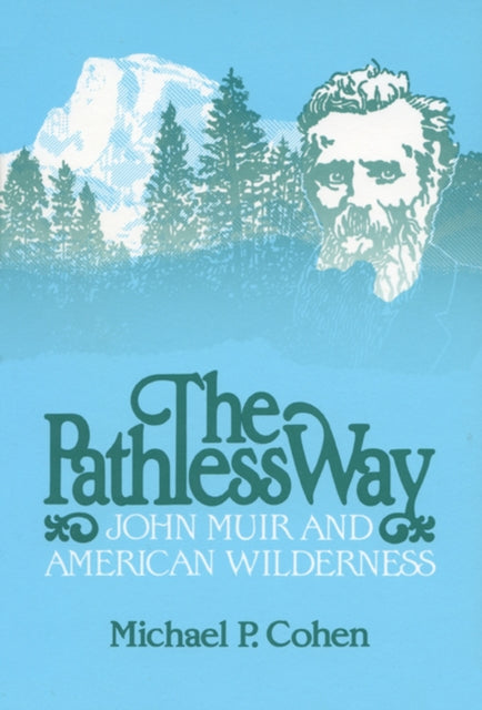 The Pathless Way John Muir and American