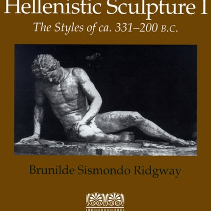 Hellenistic Sculpture v. 1 Styles of ca. 331200 B.C.