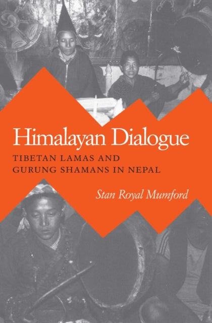 Himalayan Dialogue  Tibetan Lamas and Gurung Shamans in Nepal