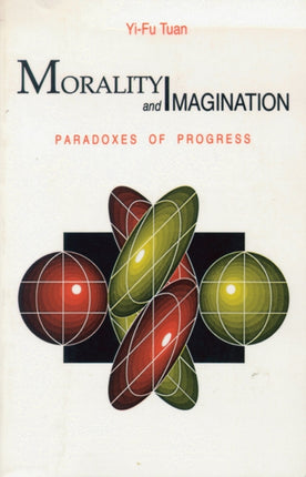Morality and Imagination  Paradoxes of Progress