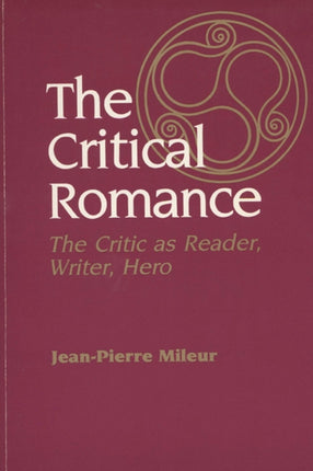 The Critical Romance  Critic as Reader Writer Hero