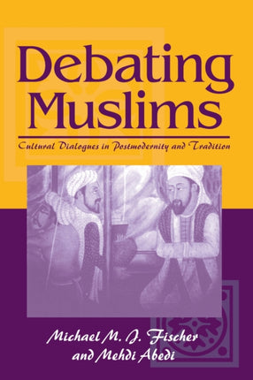 Debating Muslims  Cultural Dialogues in Postmodernity and Tradition