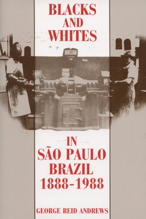 Blacks and Whites in Sao Paulo Brazil 18881988