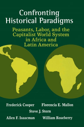 Confronting Historical Paradigms  Peasants Labor and the Capitalist World System in Africa and Latin America