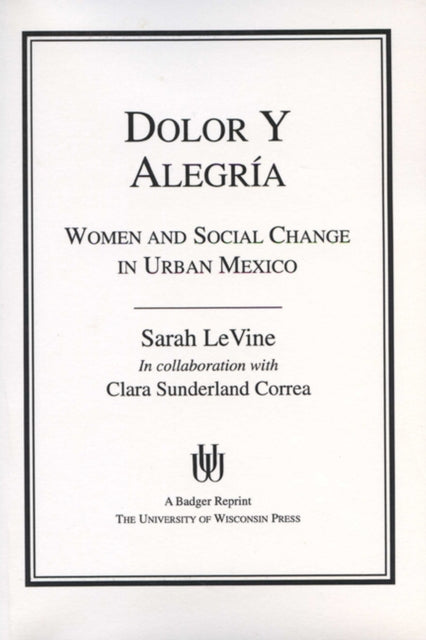 Dolor y Alegria  Women and Social Change in Urban