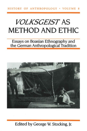 Volksgeist as Method and Ethic  Essays on Boasian