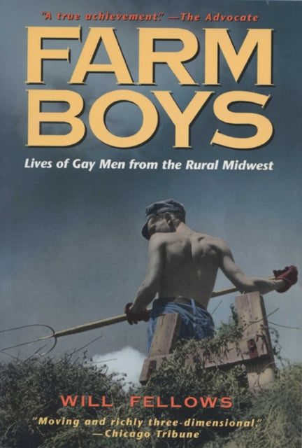 Farm Boys  Lives of Gay Men from the Rural Midwest