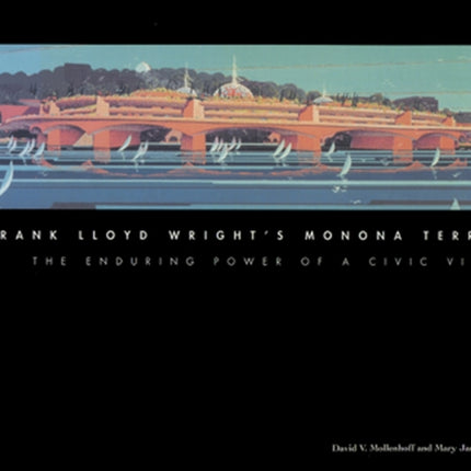Frank Lloyd Wrights Monona Terrace  The Enduring