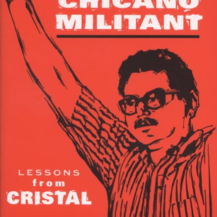 The Making of a Chicano Militant  Lessons from