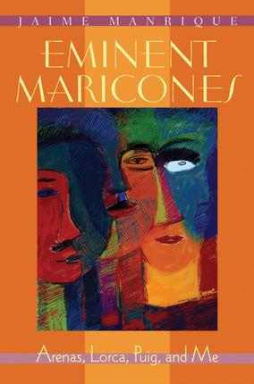 Eminent Maricones  Arenas Lorca Puig and Me