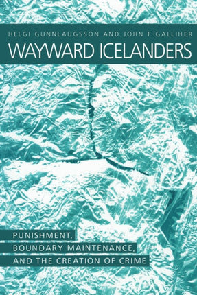 Wayward Icelanders  Punishment Boundary Maintenance and the Creation of Crime