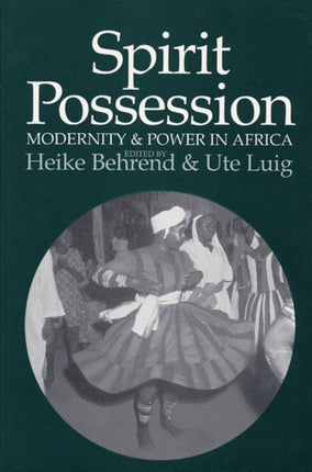 Spirit Possession Modernity and Power in Africa