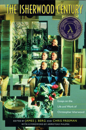 The Isherwood Century  Essays on the Life and Work of Christopher Isherwood