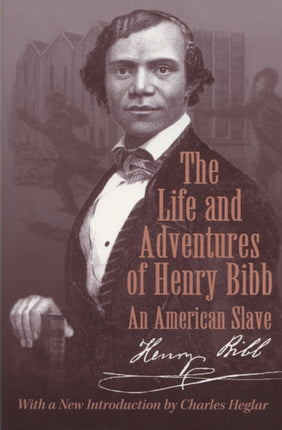 The Life and Adventures of Henry Bibb  An American Slave