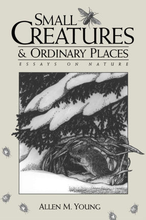 Small Creatures and Ordinary Places  Essays on Nature