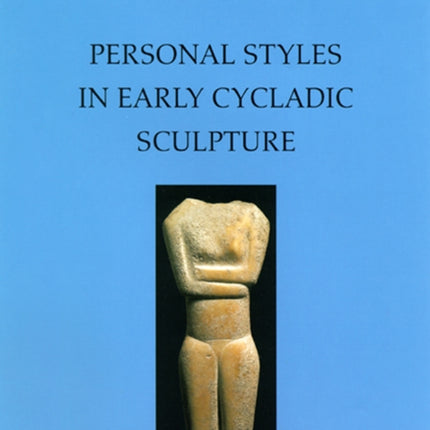 Personal Styles in Early Cycladic Sculpture