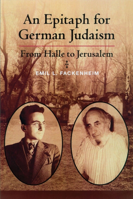 An Epitaph for German Judaism  From Halle to Jerusalem