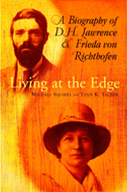 Living at the Edge  A Biography of D.H. Lawrence and Frieda Von Richthofen