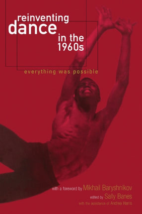 Reinventing Dance in the 1960s  Everything Was Possible