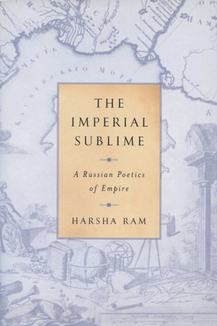 The Imperial Sublime  A Russian Poetics of Empire