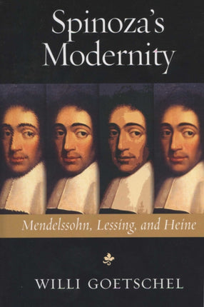 Spinozas Modernity  Mendelssohn Lessing and Heine