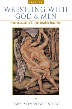 Wrestling with God and Men  Homosexuality and the Jewish Tradition