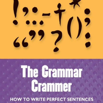 The Grammar Crammer  How to Write Perfect Sentences