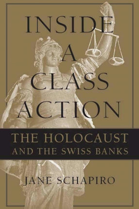 Inside a Class Action  The Holocaust and the Swiss Banks