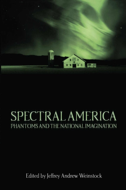 Spectral America: Phantoms and the National Imagination