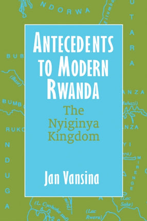 Antecedents to Modern Rwanda  The Nyiginya